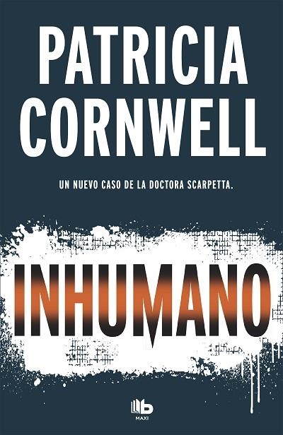 INHUMANO ( DOCTORA KAY SCARPETTA 23 ) | 9788490707081 | CORNWELL, PATRICIA | Llibreria Online de Vilafranca del Penedès | Comprar llibres en català