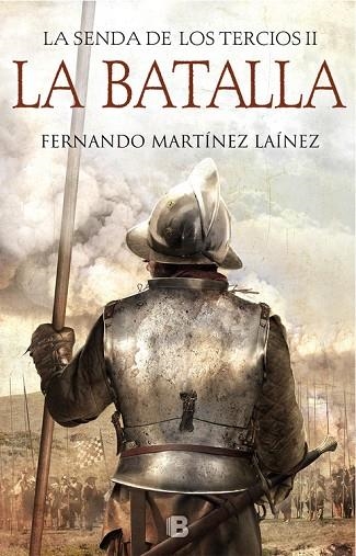 LA BATALLA  ( LA SENDA DE LOS TERCIOS 2 ) | 9788466664547 | MARTÍNEZ LAÍNEZ, FERNANDO | Llibreria Online de Vilafranca del Penedès | Comprar llibres en català