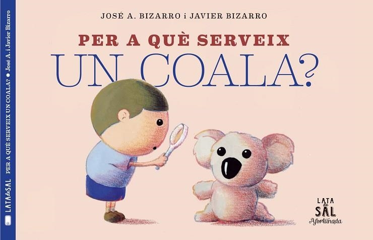 PER A QUÈ SERVEIX UN COALA? | 9788494918230 | BIZARRO, JAVIER | Llibreria Online de Vilafranca del Penedès | Comprar llibres en català