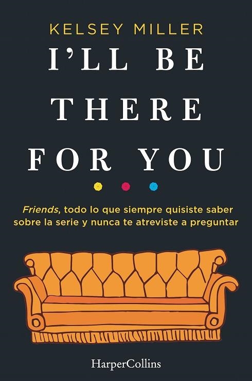 I'LL BE THERE FOR YOU | 9788491393436 | MILLER, KELSEY | Llibreria Online de Vilafranca del Penedès | Comprar llibres en català