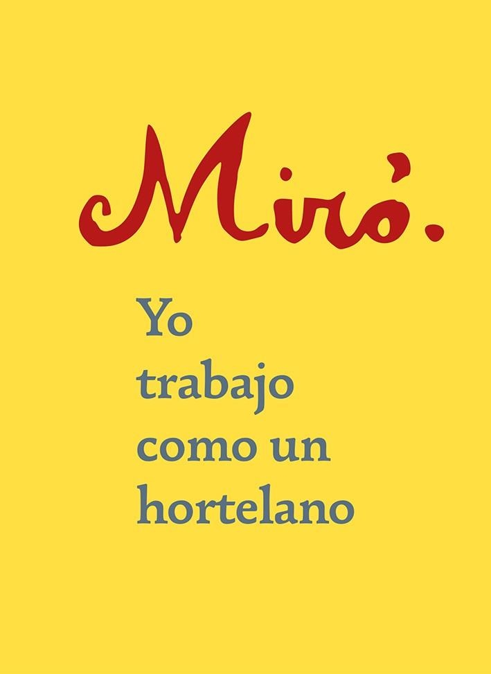 YO TRABAJO COMO UN HORTELANO | 9788425231759 | MIRÓ, JOAN | Llibreria Online de Vilafranca del Penedès | Comprar llibres en català