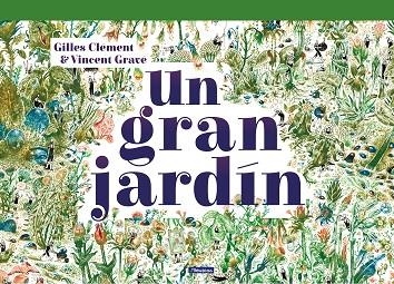 UN GRAN JARDÍN | 9788448851958 | GILLES, CLÉMENT/GRAVÉ, VINCENT | Llibreria Online de Vilafranca del Penedès | Comprar llibres en català