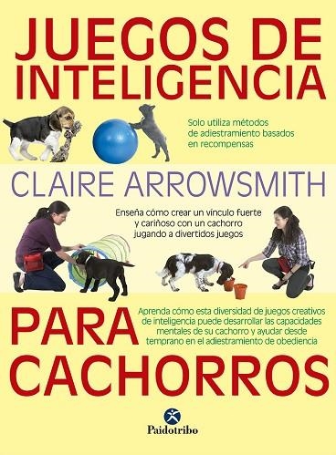 JUEGOS DE INTELIGENCIA PARA CACHORROS  (COLOR) | 9788499107615 | ARROWSMITH, CLAIRE | Llibreria Online de Vilafranca del Penedès | Comprar llibres en català