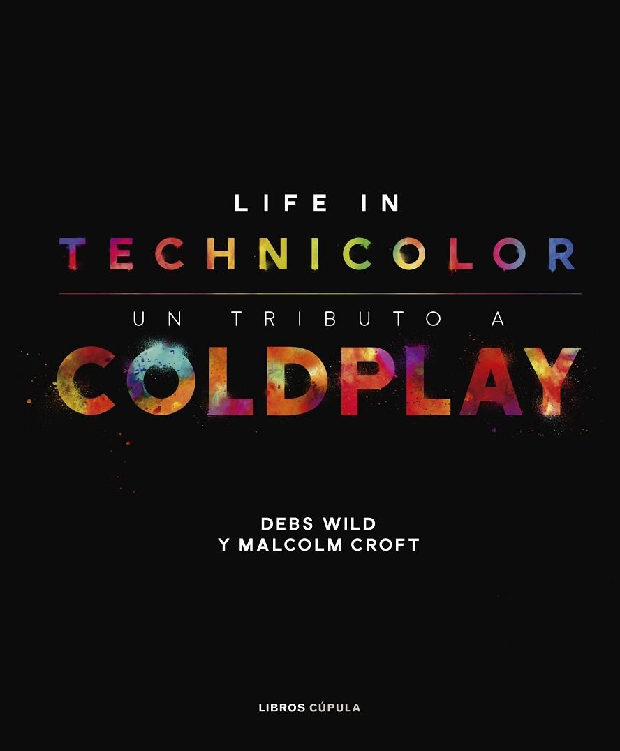 COLDPLAY LIFE IN TECHNICOLOR | 9788448025113 | CROFT, MALCOLM/WILD, DEBS | Llibreria Online de Vilafranca del Penedès | Comprar llibres en català