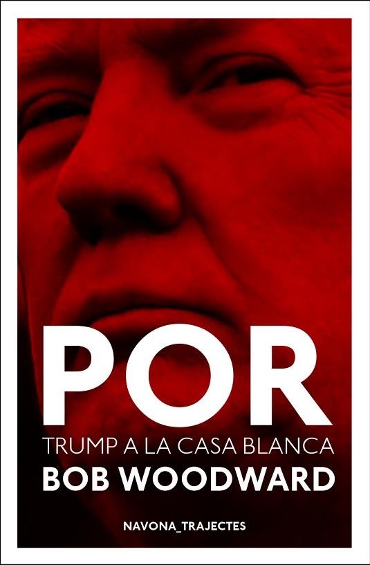 POR DONALD TRUMP A LA CASA BLANCA | 9788417181529 | WOODWARD, BOB | Llibreria Online de Vilafranca del Penedès | Comprar llibres en català