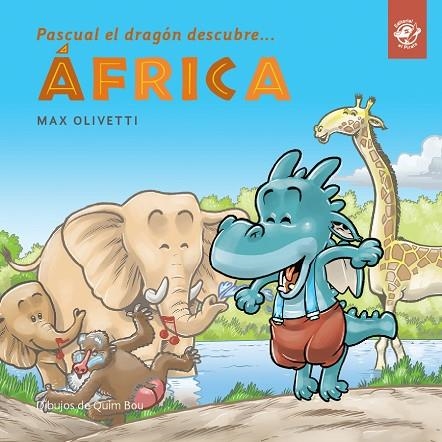 PASCUAL EL DRAGÓN DESCUBRE ÁFRICA | 9788417210410 | OLIVETTI, MAX | Llibreria Online de Vilafranca del Penedès | Comprar llibres en català