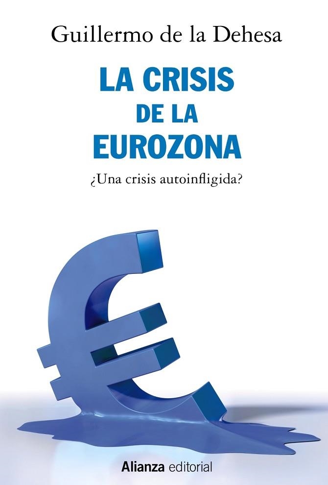 LA CRISIS DE LA EUROZONA UNA CRISIS AUTOINFLIGIDA | 9788491812722 | DEHESA, GUILLERMO DE LA | Llibreria Online de Vilafranca del Penedès | Comprar llibres en català