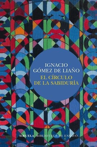 EL CÍRCULO DE LA SABIDURÍA | 9788417454630 | GÓMEZ DE LIAÑO, IGNACIO | Llibreria Online de Vilafranca del Penedès | Comprar llibres en català