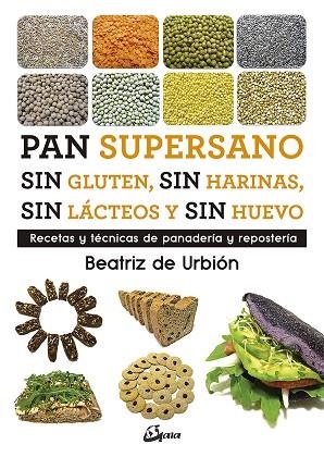 PAN SUPERSANO SIN GLUTEN SIN HARINAS SIN LÁCTEOS Y SIN HUEVO | 9788484457510 | DIEZ GARCÍA, BEATRIZ (BEATRIZ DE URBIÓN) | Llibreria Online de Vilafranca del Penedès | Comprar llibres en català