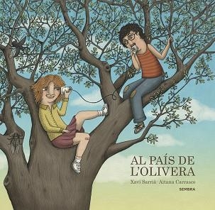 AL PAÍS DE L'OLIVERA | 9788416698271 | SARRIÀ, XAVI/CARRASCO, AITANA | Llibreria Online de Vilafranca del Penedès | Comprar llibres en català