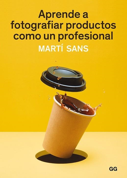 APRENDE A FOTOGRAFIAR PRODUCTOS COMO UN PROFESIONAL | 9788425231339 | SANS, MARTÍ | Llibreria Online de Vilafranca del Penedès | Comprar llibres en català