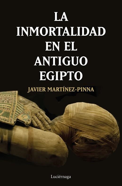 LA INMORTALIDAD EN EL ANTIGUO EGIPTO | 9788417371531 | MARTÍNEZ-PINNA LÓPEZ, JAVIER | Llibreria L'Odissea - Libreria Online de Vilafranca del Penedès - Comprar libros