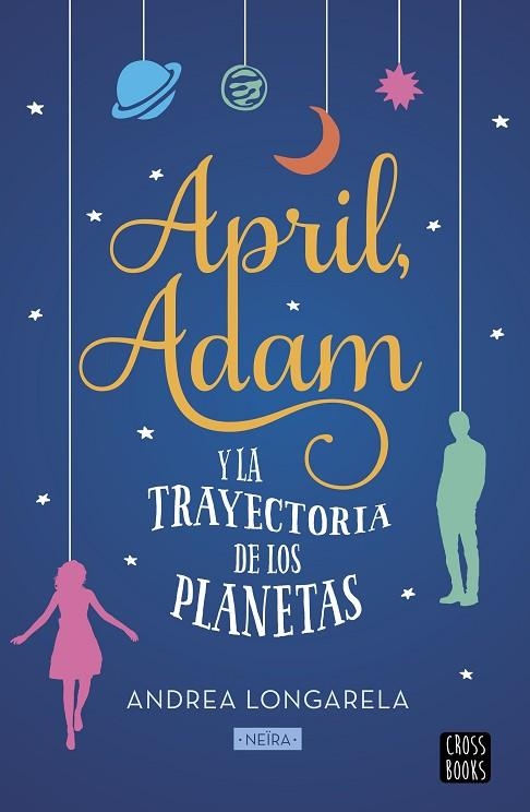 APRIL ADAM Y LA TRAYECTORIA DE LOS PLANETAS | 9788408201298 | LONGARELA, ANDREA | Llibreria Online de Vilafranca del Penedès | Comprar llibres en català