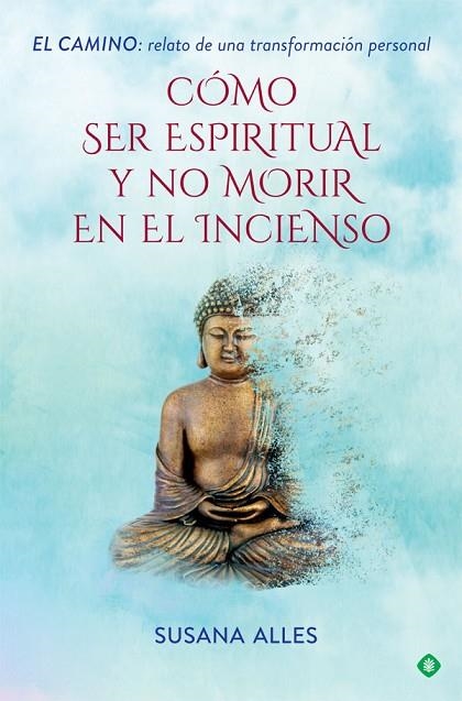 CÓMO SER ESPIRITUAL Y NO MORIR EN EL INCIENSO | 9788491644880 | ALLES, SUSANA | Llibreria Online de Vilafranca del Penedès | Comprar llibres en català