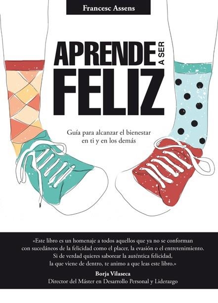 APRENDE A SER FELIZ | 9788494273537 | ASSENS, FRANCESC | Llibreria Online de Vilafranca del Penedès | Comprar llibres en català