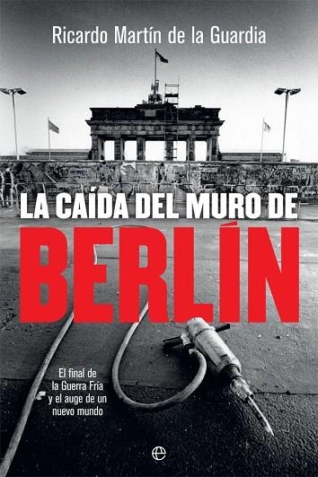 LA CAÍDA DEL MURO DE BERLÍN | 9788491644866 | MARTÍN DE LA GUARDIA, RICARDO | Llibreria Online de Vilafranca del Penedès | Comprar llibres en català