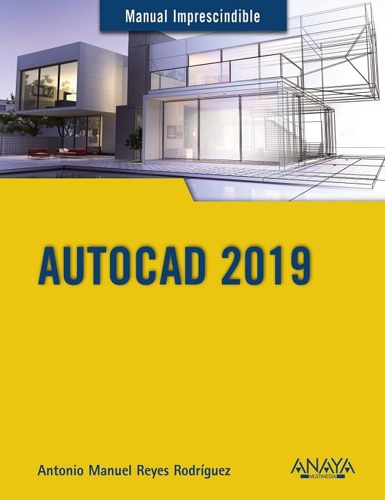 AUTOCAD 2019 | 9788441540590 | REYES RODRÍGUEZ, ANTONIO MANUEL | Llibreria Online de Vilafranca del Penedès | Comprar llibres en català