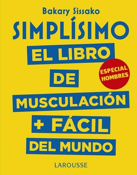 SIMPLÍSIMO EL LIBRO DE MUSCULACIÓN MÁS FÁCIL DEL MUNDO ESPECIAL HOMBRES | 9788417273989 | SISSAKO, BAKARY | Llibreria Online de Vilafranca del Penedès | Comprar llibres en català