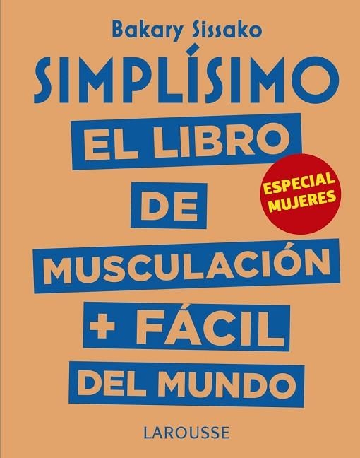 SIMPLÍSIM0 EL LIBRO DE MUSCULACIÓN MÁS FÁCIL DEL MUNDO ESPECIAL MUJERES | 9788417273972 | SISSAKO, BAKARY | Llibreria Online de Vilafranca del Penedès | Comprar llibres en català