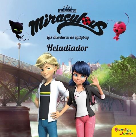 MIRACULOUS LAS AVENTURAS DE LADYBUG HELADIADOR | 9788408202103 | PRODIGIOSA-MIRACULOUS | Llibreria Online de Vilafranca del Penedès | Comprar llibres en català