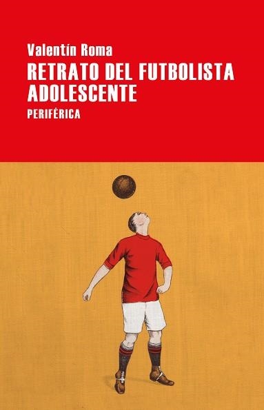 RETRATO DEL FUTBOLISTA ADOLESCENTE | 9788416291809 | ROMA, VALENTÍN | Llibreria Online de Vilafranca del Penedès | Comprar llibres en català