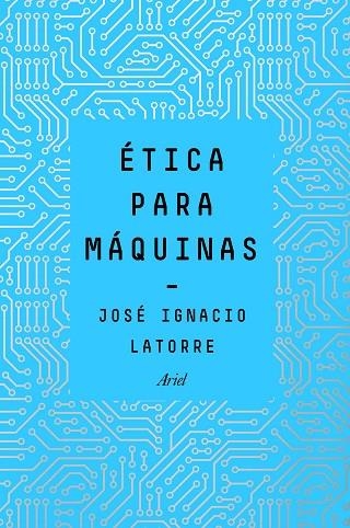 ÉTICA PARA MÁQUINAS | 9788434429659 | LATORRE SENTÍS, JOSÉ IGNACIO | Llibreria Online de Vilafranca del Penedès | Comprar llibres en català