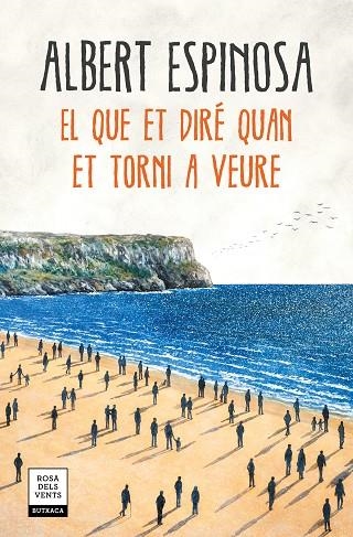 EL QUE ET DIRÉ QUAN ET TORNI A VEURE | 9788417444600 | ESPINOSA, ALBERT | Llibreria Online de Vilafranca del Penedès | Comprar llibres en català