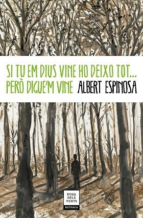 SI TU EM DIUS VINE HO DEIXO TOT... PERÒ DIGUE'M VINE | 9788417444778 | ESPINOSA, ALBERT | Llibreria Online de Vilafranca del Penedès | Comprar llibres en català