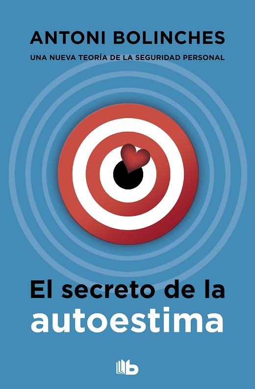 EL SECRETO DE LA AUTOESTIMA | 9788490708002 | BOLINCHES, ANTONI | Llibreria L'Odissea - Libreria Online de Vilafranca del Penedès - Comprar libros