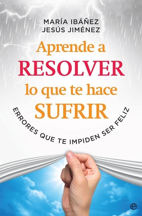 APRENDE A RESOLVER LO QUE TE HACE SUFRIR | 9788491645108 | IBÁÑEZ GOICOECHEA, MARÍA/JIMÉNEZ CASCALLANA, JESÚS | Llibreria Online de Vilafranca del Penedès | Comprar llibres en català