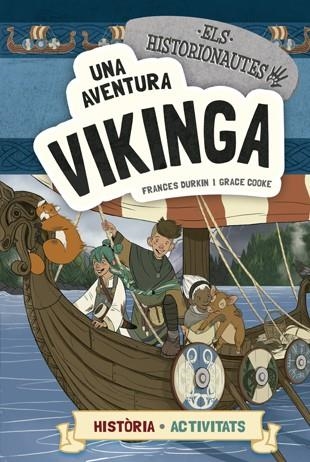 UNA AVENTURA VIKINGA ( ELS HISTORIONAUTES ) | 9788424663780 | DURKIN, FRANCES/COOKE, GRACE | Llibreria Online de Vilafranca del Penedès | Comprar llibres en català