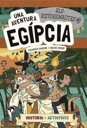 UNA AVENTURA EGÍPCIA ( ELS HISTORIONAUTES ) | 9788424663742 | DURKIN, FRANCES/COOKE, GRACE | Llibreria Online de Vilafranca del Penedès | Comprar llibres en català