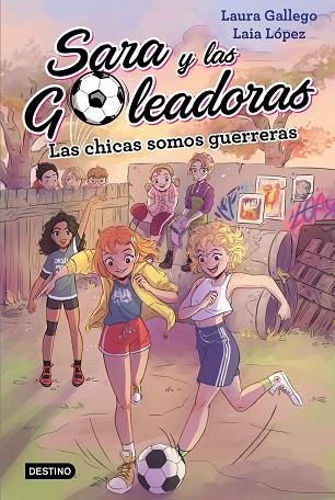 SARA Y LAS GOLEADORAS 2 LAS CHICAS SOMOS GUERRERAS | 9788408202219 | GALLEGO, LAURA | Llibreria Online de Vilafranca del Penedès | Comprar llibres en català