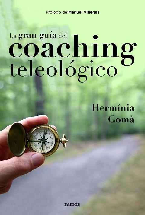 LA GRAN GUÍA DEL COACHING TELEOLÓGICO | 9788449335457 | GOMÀ QUINTILLA, HERMÍNIA | Llibreria Online de Vilafranca del Penedès | Comprar llibres en català