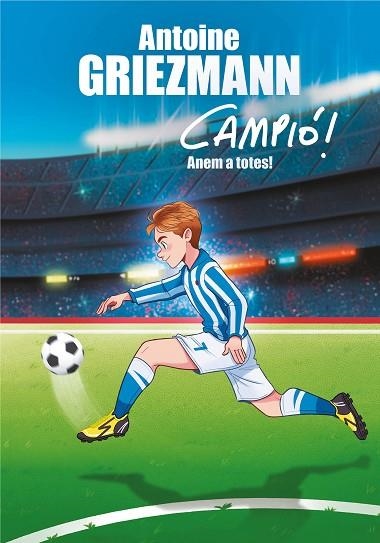 ANEM A TOTES! ( CAMPIÓ! 5 ) | 9788417424282 | GRIEZMANN, ANTOINE | Llibreria Online de Vilafranca del Penedès | Comprar llibres en català