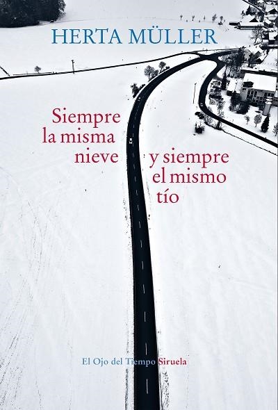 SIEMPRE LA MISMA NIEVE SIEMPRE EL MISMO TÍO | 9788417624293 | MÜLLER, HERTA | Llibreria Online de Vilafranca del Penedès | Comprar llibres en català