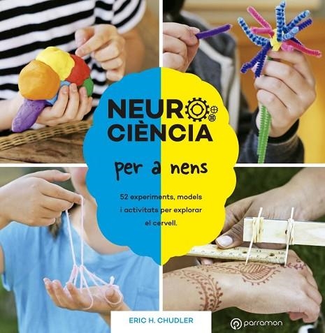 NEUROCIÈNCIA PER A NENS 52 EXPERIMENTS MODELS I ACTIVITATS PER EXPLORAR EL CER | 9788434214415 | CHUDLER, ERIC H. | Llibreria Online de Vilafranca del Penedès | Comprar llibres en català