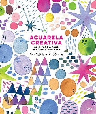 ACUARELA CREATIVA | 9788425231827 | CALDERÓN, ANA VICTORIA | Llibreria Online de Vilafranca del Penedès | Comprar llibres en català