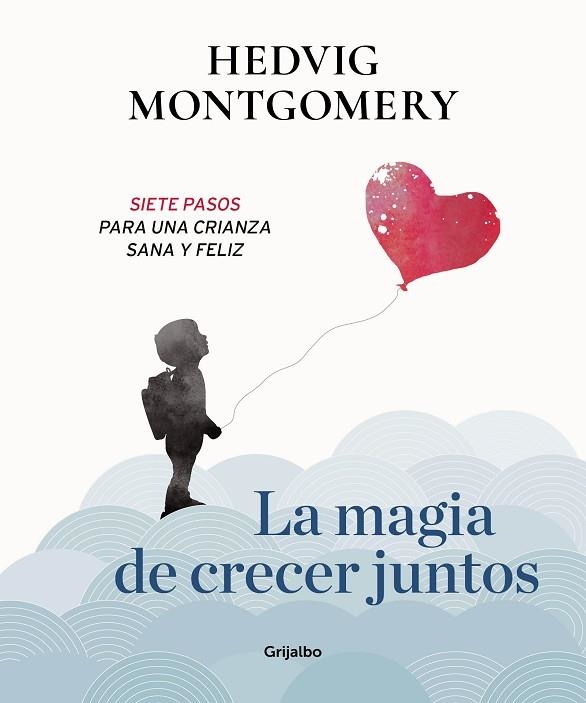 LA MAGIA DE CRECER JUNTOS SIETE PASOS PARA UNA CRIANZA SANA Y FELIZ | 9788417338558 | MONTGOMERY, HEDVIG | Llibreria Online de Vilafranca del Penedès | Comprar llibres en català