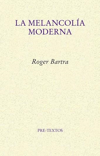 LA MELANCOLÍA MODERNA | 9788417143909 | BARTRA, ROGER | Llibreria Online de Vilafranca del Penedès | Comprar llibres en català