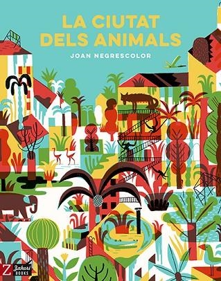 LA CIUTAT DELS ANIMALS | 9788417374259 | NEGRESCOLOR, JOAN | Llibreria Online de Vilafranca del Penedès | Comprar llibres en català