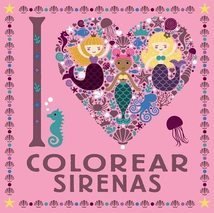 I LOVE COLOREAR SIRENAS | 9788469626313 | VARIOS AUTORES | Llibreria Online de Vilafranca del Penedès | Comprar llibres en català