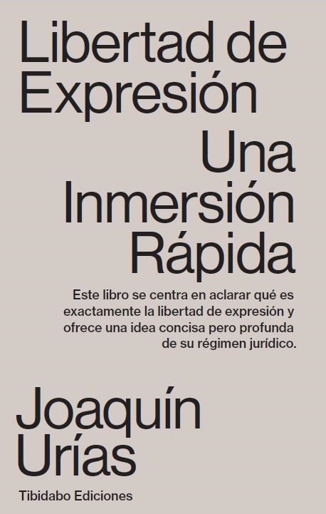 LIBERTAD DE EXPRESIÓN UNA INMERSIÓN RÁPIDA | 9788491179962 | URÍAS, JOAQUÍN | Llibreria Online de Vilafranca del Penedès | Comprar llibres en català