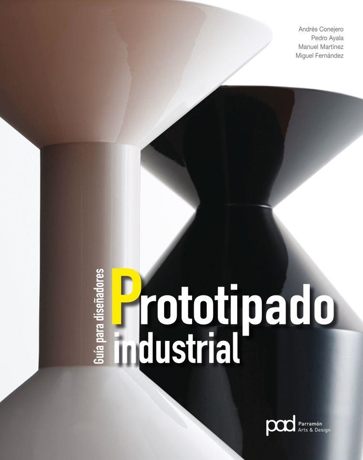 GUÍA PARA DISEÑADORES PROTOTIPADO INDUSTRIAL | 9788434210332 | CONEJERO, ANDRÉS/AYALA, PEDRO/MARTÍNEZ, MANUEL/FERNÁNDEZ, MIGUEL | Llibreria Online de Vilafranca del Penedès | Comprar llibres en català