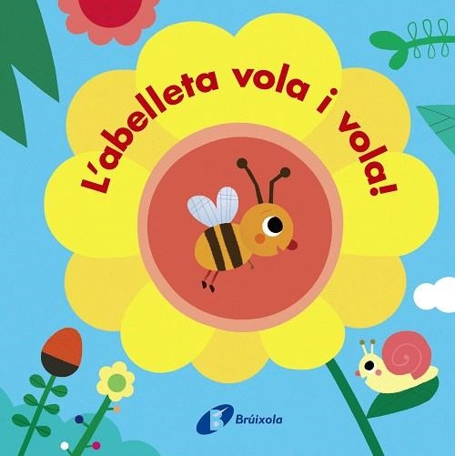 BESTIOLES L'ABELLETA VOLA I VOLA! | 9788499069302 | VARIOS AUTORES | Llibreria Online de Vilafranca del Penedès | Comprar llibres en català