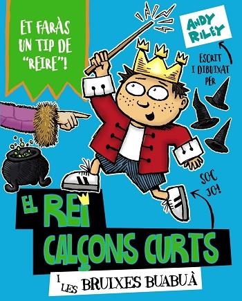 EL REI CALÇONS CURTS I LES BRUIXES BUABUÀ | 9788499069852 | RILEY, ANDY | Llibreria Online de Vilafranca del Penedès | Comprar llibres en català