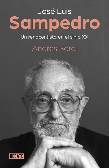 JOSÉ LUIS SAMPEDRO UN RENACENTISTA EN EL SIGLO XX | 9788499929279 | SOREL, ANDRÉS | Llibreria Online de Vilafranca del Penedès | Comprar llibres en català