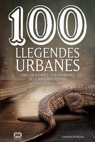 100 LLEGENDES URBANES | 9788490348147 | ORIOL CARAZO, CARME | Llibreria L'Odissea - Libreria Online de Vilafranca del Penedès - Comprar libros