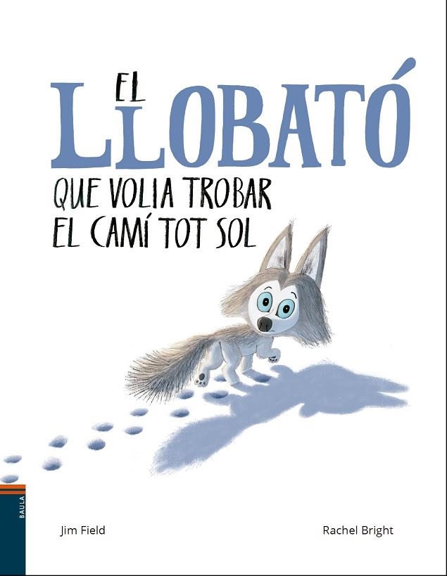 EL LLOBATÓ QUE VOLIA TROBAR EL CAMÍ TOT SOL | 9788447937608 | BRIGHT, RACHEL/FIELD, JIM | Llibreria Online de Vilafranca del Penedès | Comprar llibres en català