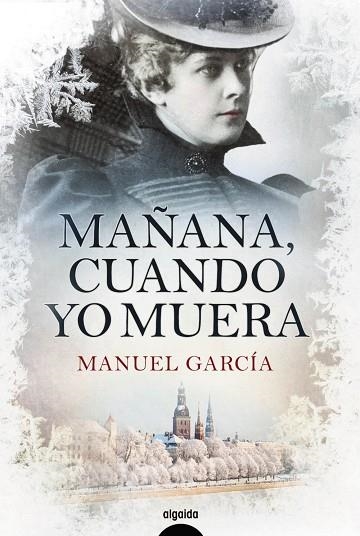 MAÑANA, CUANDO YO MUERA | 9788491890713 | GARCÍA, MANUEL | Llibreria L'Odissea - Libreria Online de Vilafranca del Penedès - Comprar libros